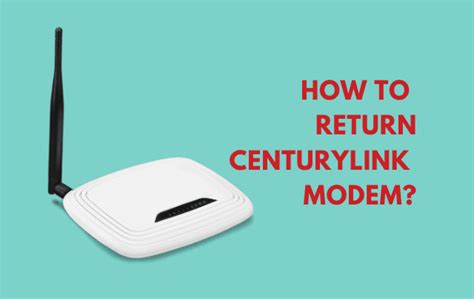 View Offer Details. . Centurylink modem return